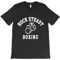 Rock Steady Boxing Day Gift Fighting T Shirt T-shirt | Artistshot