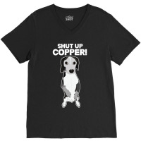 Shut Up Copper V-neck Tee | Artistshot