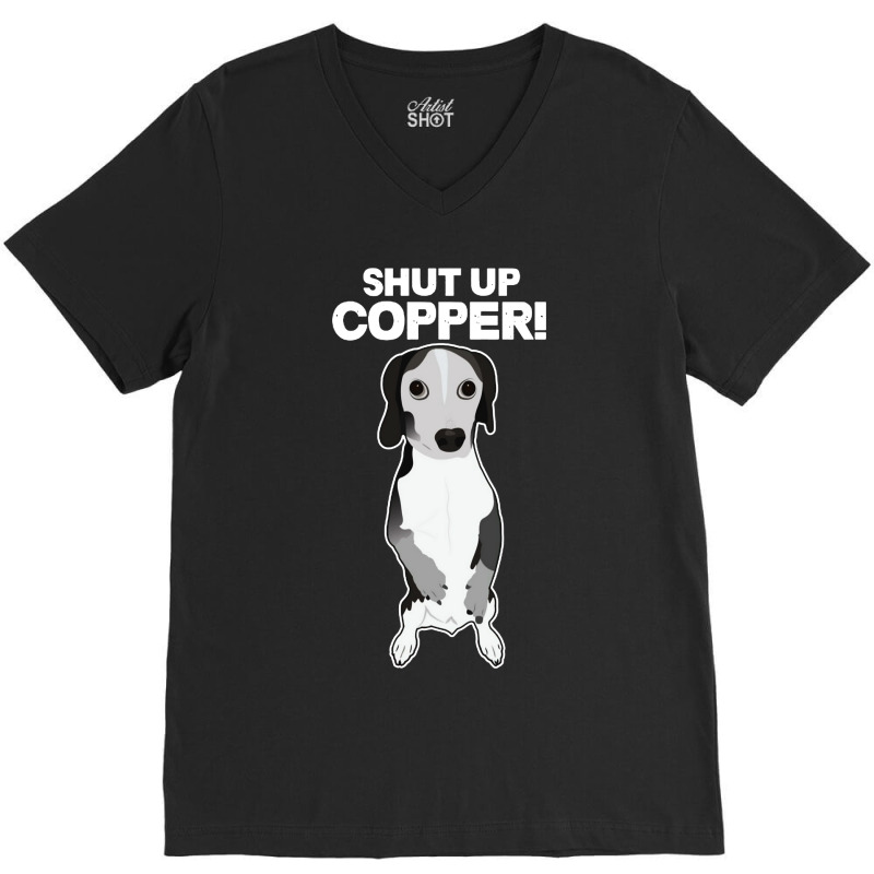 Shut Up Copper V-neck Tee | Artistshot