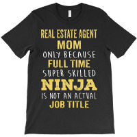 Mother's Day Gift For Ninja Real Estate Agent Mom T-shirt | Artistshot