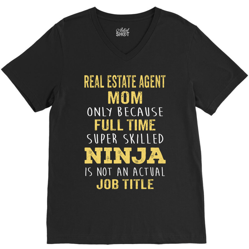 Mother's Day Gift For Ninja Real Estate Agent Mom V-neck Tee | Artistshot