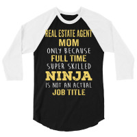 Mother's Day Gift For Ninja Real Estate Agent Mom 3/4 Sleeve Shirt | Artistshot