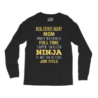 Mother's Day Gift For Ninja Real Estate Agent Mom Long Sleeve Shirts | Artistshot