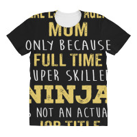 Mother's Day Gift For Ninja Real Estate Agent Mom All Over Women's T-shirt | Artistshot