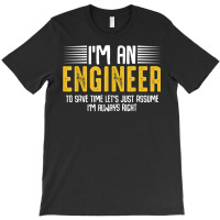 Im An Engineer Funny Engineering Analytical Thinking Quotes T Shirt T-shirt | Artistshot