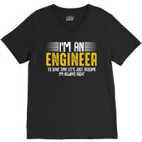 Im An Engineer Funny Engineering Analytical Thinking Quotes T Shirt V-neck Tee | Artistshot