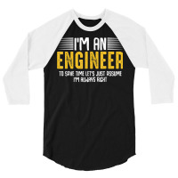 Im An Engineer Funny Engineering Analytical Thinking Quotes T Shirt 3/4 Sleeve Shirt | Artistshot