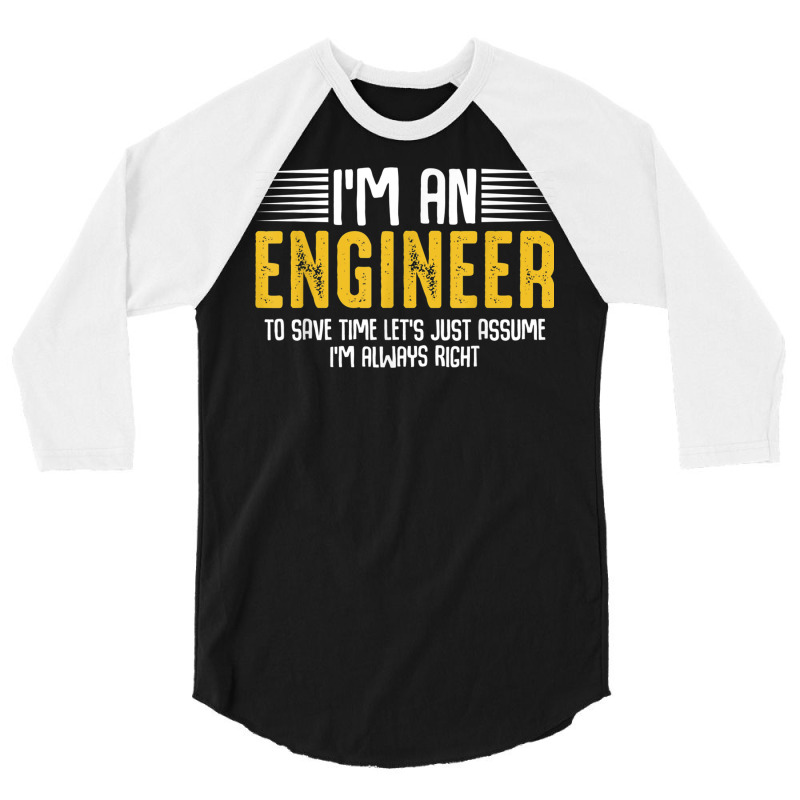 Im An Engineer Funny Engineering Analytical Thinking Quotes T Shirt 3/4 Sleeve Shirt by AdvaitaLanderos | Artistshot