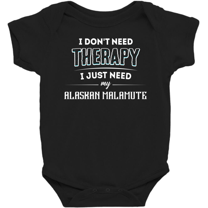 Need My Alaskan Malamute Pet Gift Baby Bodysuit | Artistshot