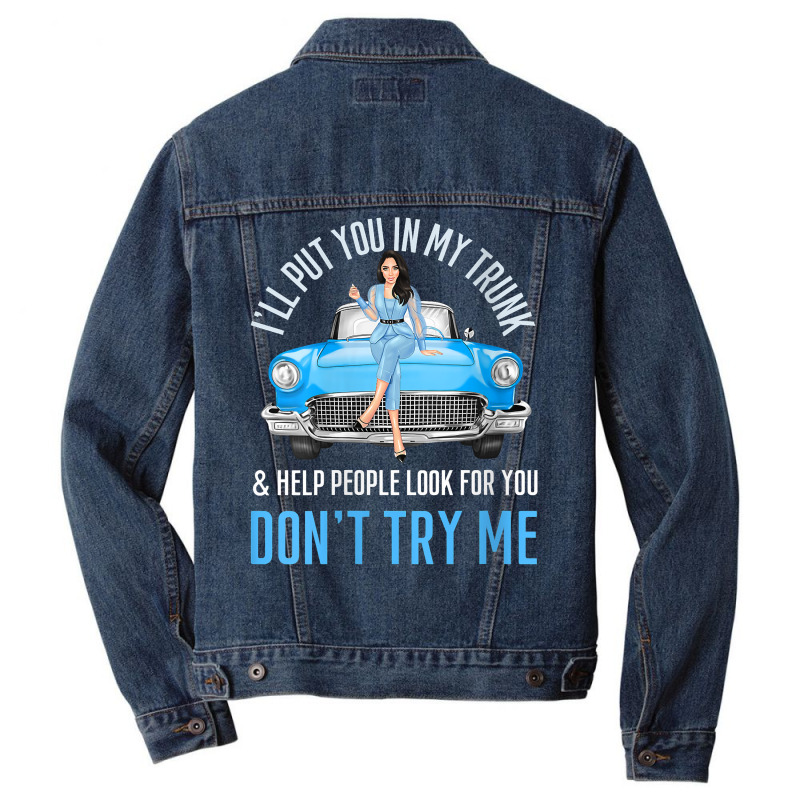 Womens I'll Put You In My Trunk & Help People Look For You Fun Cars V Men Denim Jacket by cheesebroughbrensen | Artistshot