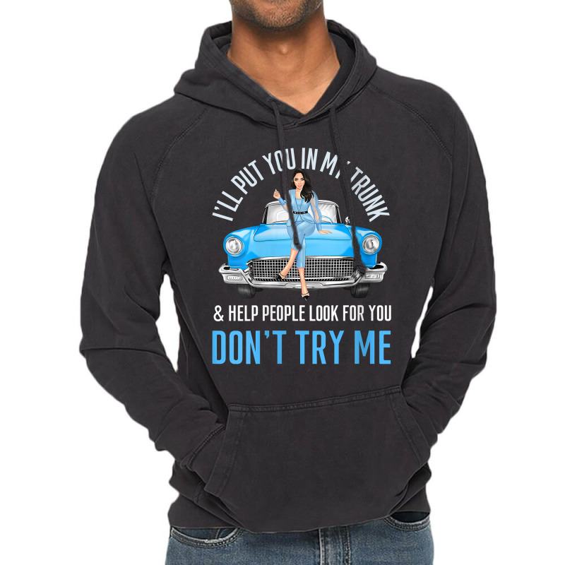 Womens I'll Put You In My Trunk & Help People Look For You Fun Cars V Vintage Hoodie by cheesebroughbrensen | Artistshot