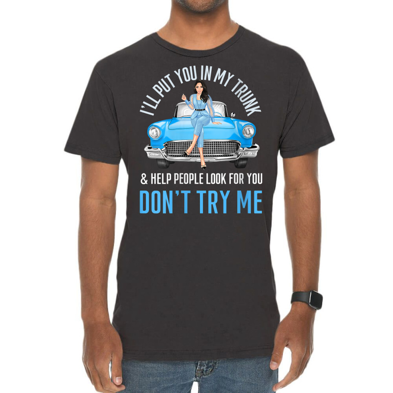 Womens I'll Put You In My Trunk & Help People Look For You Fun Cars V Vintage T-Shirt by cheesebroughbrensen | Artistshot