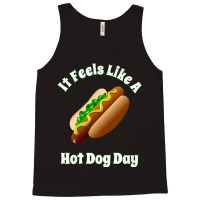 It Feels Like A Hot Dog Day Bbq Tailgate Party Hot Dogs Tank Top | Artistshot