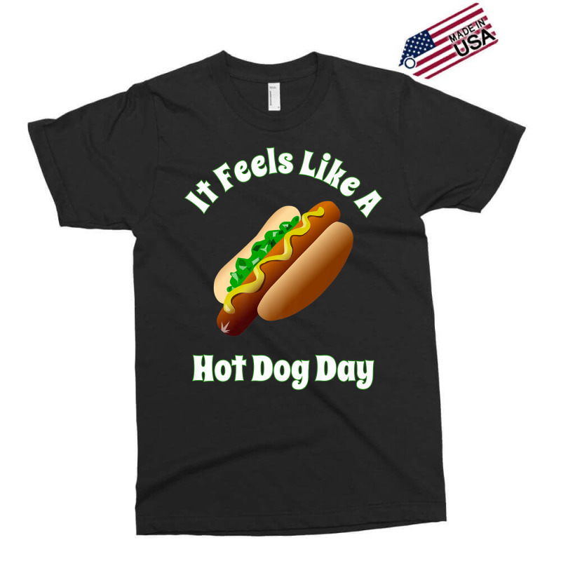 It Feels Like A Hot Dog Day Bbq Tailgate Party Hot Dogs Exclusive T-shirt by AdvaitaLanderos | Artistshot