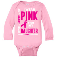 I Wear Pink For My Daughter (breast Cancer Awareness) Long Sleeve Baby Bodysuit | Artistshot