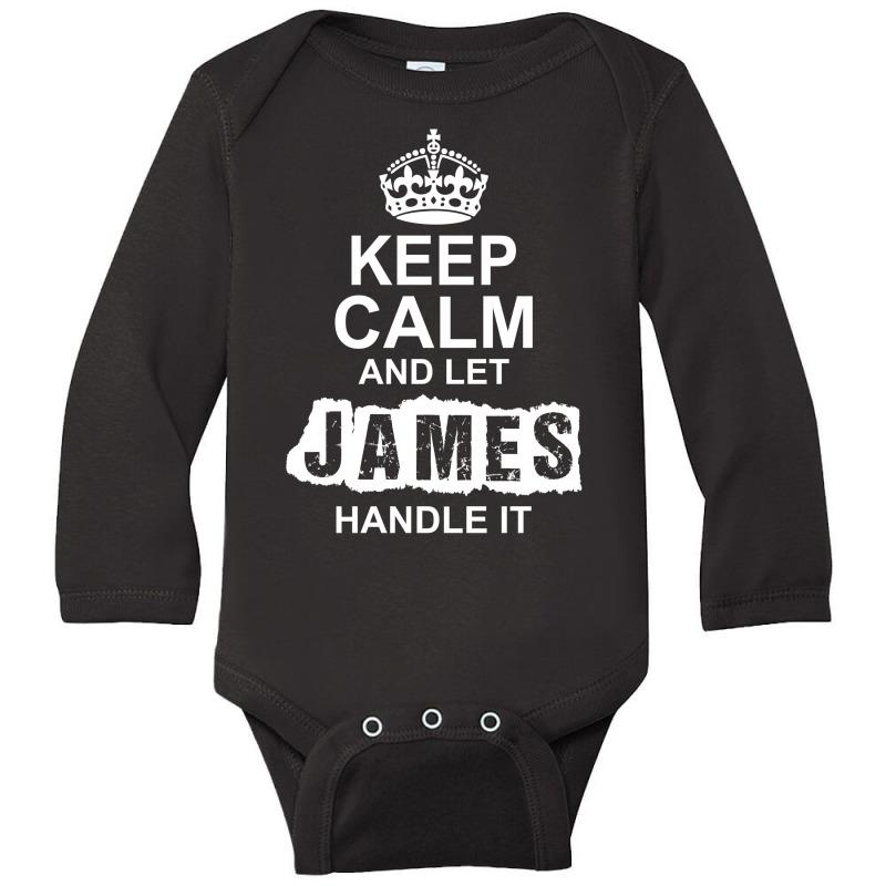 Keep Calm And Let James Handle It Long Sleeve Baby Bodysuit by tshiart | Artistshot