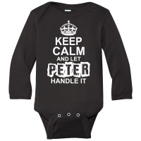 Keep Calm And Let Peter Handle It Long Sleeve Baby Bodysuit | Artistshot