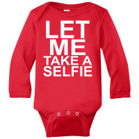 Let Me Take A Selfie Long Sleeve Baby Bodysuit | Artistshot