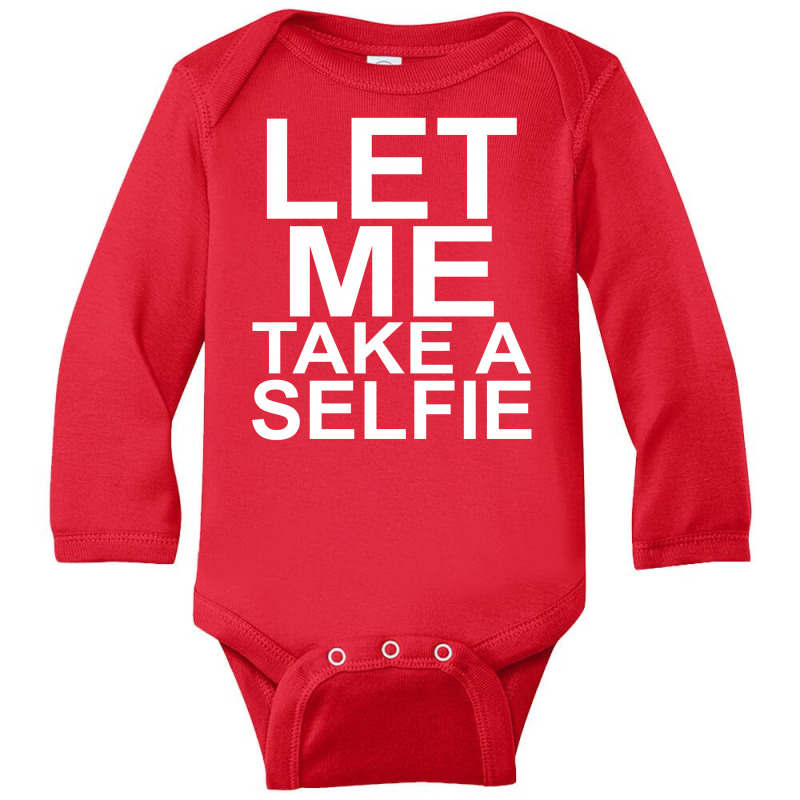 Let Me Take A Selfie Long Sleeve Baby Bodysuit | Artistshot