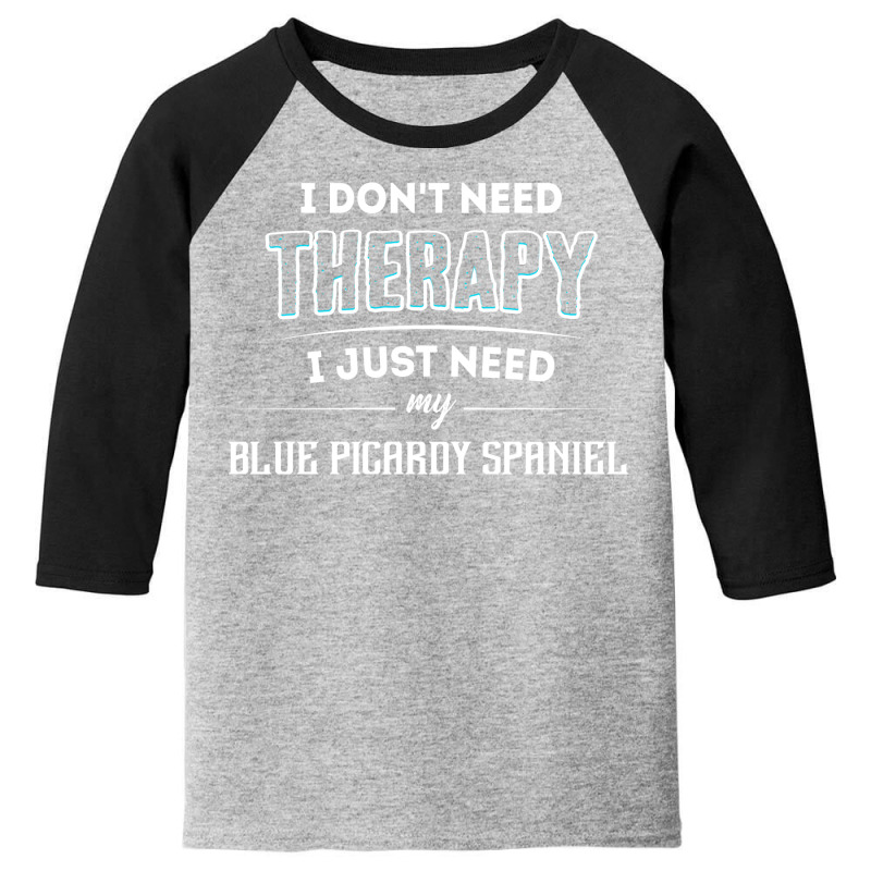 Need My Blue Picardy Spaniel Pet Youth 3/4 Sleeve by thanchashop | Artistshot