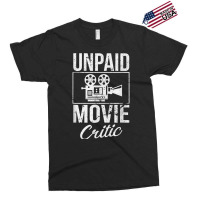 Unpaid Movie Critic Film Cinema Motion Picture Fan T Shirt Exclusive T-shirt | Artistshot