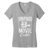 Unpaid Movie Critic Film Cinema Motion Picture Fan T Shirt Women's V-neck T-shirt | Artistshot