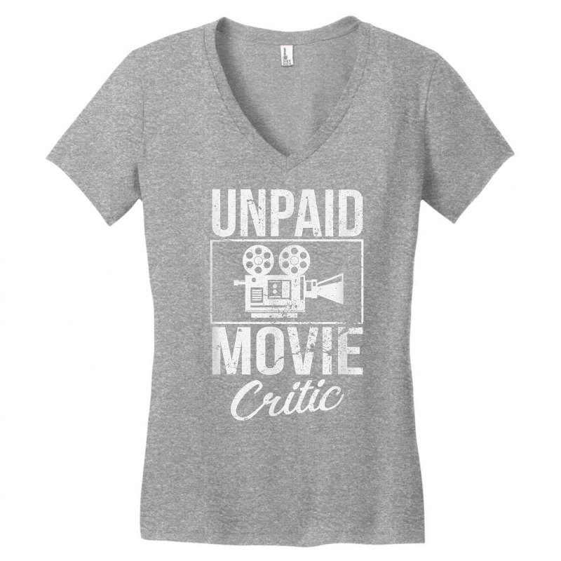 Unpaid Movie Critic Film Cinema Motion Picture Fan T Shirt Women's V-Neck T-Shirt by ybarboof | Artistshot