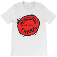 Principal Things T-shirt | Artistshot