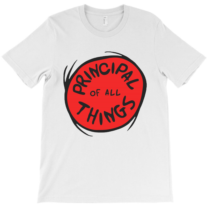 Principal Things T-Shirt by frizidan | Artistshot