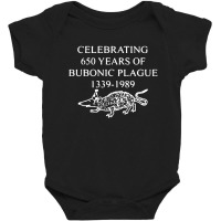 Celebrating 650 Years Of The Bubonic Plague Baby Bodysuit | Artistshot