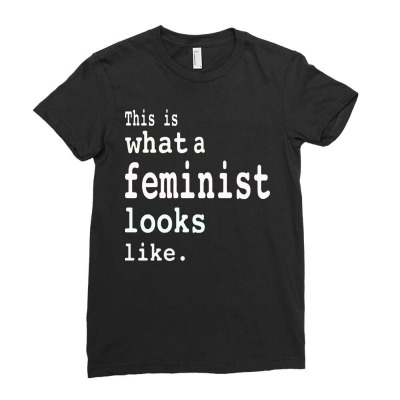 This Is What  A Feminist Look Like Ladies Fitted T-shirt Designed By Frizidan