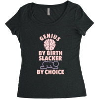 Genius By Birth Slacker By Choice Women's Triblend Scoop T-shirt | Artistshot