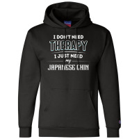 Need My Japanese Chin Pet Gift Champion Hoodie | Artistshot