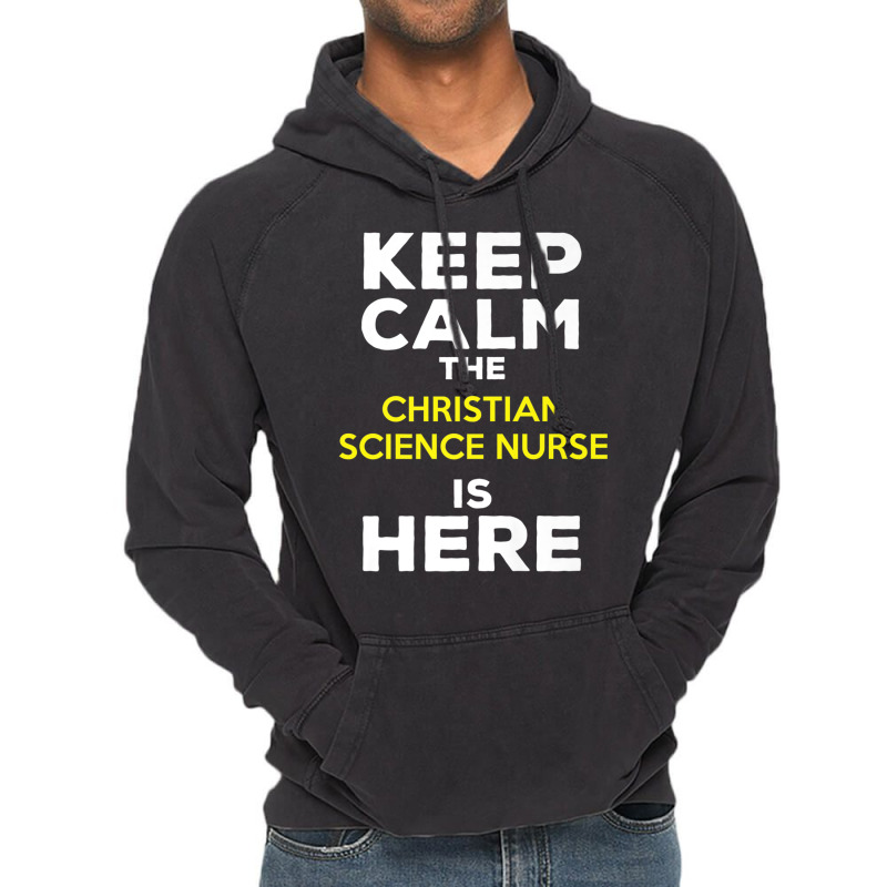 Keep Calm The Christian Science Nurse Is Here Music Vintage Retro Vintage Hoodie by Aria-Proctor | Artistshot