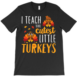 I Teach The Cutest Little Turkeys T Shirt School Thankful T-shirt Designed By Cute2580