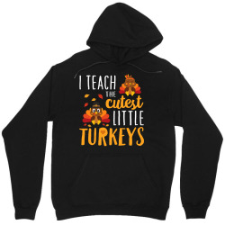 I Teach The Cutest Little Turkeys T Shirt School Thankful Unisex Hoodie Designed By Cute2580