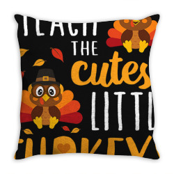 I Teach The Cutest Little Turkeys T Shirt School Thankful Throw Pillow Designed By Cute2580