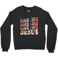 Love Like Jesus Religious God Christian Words On Back Poster Crewneck Sweatshirt | Artistshot