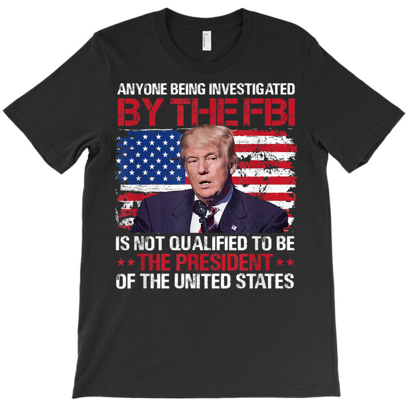 Anyone Being Investigated Trump American Flag T Shirt T-Shirt by moneyydopoienlc | Artistshot