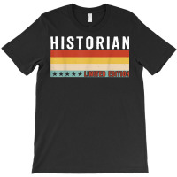 Historian Job Title Profession Worker Appreciation Idea T Shirt T-shirt | Artistshot