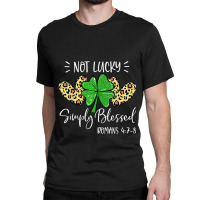 Not Lucky Simple Blessed St.patricks Day Faith Christian Gifts Women Classic T-shirt | Artistshot