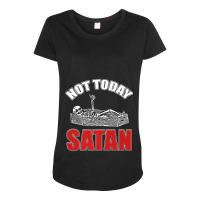 Not Today Satan Christian Jesus Believer Follower Skeleton Funny Gifts Maternity Scoop Neck T-shirt | Artistshot