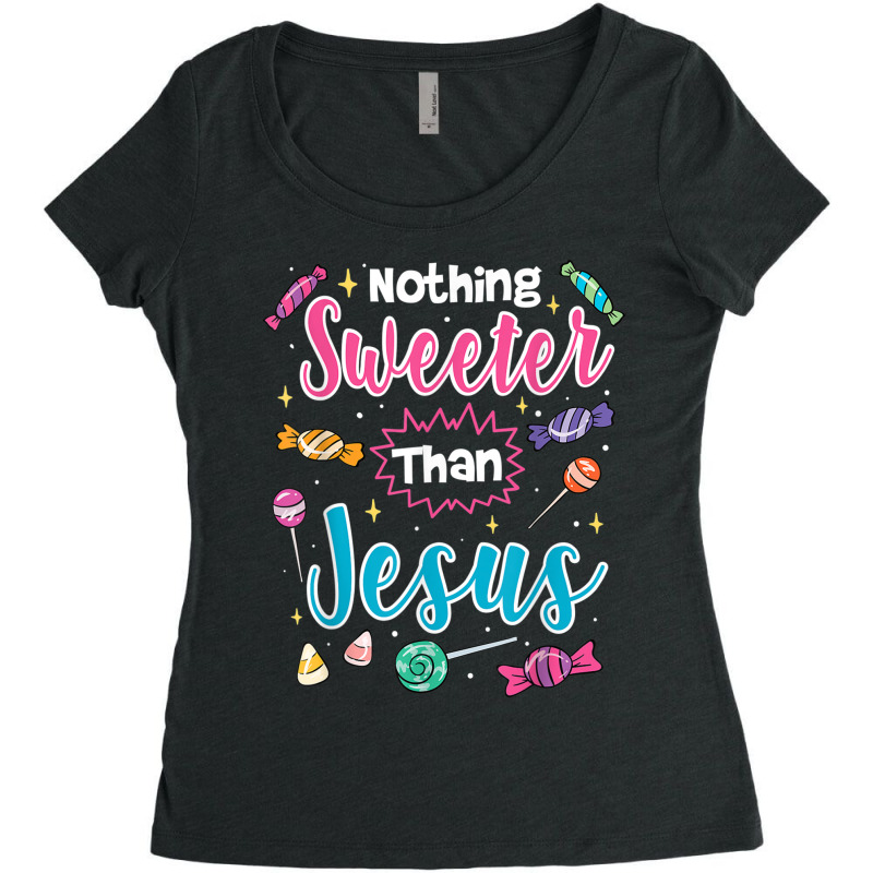 Nothing Sweeter Than Jesus Christian Faith Candy Lover Gifts Women's Triblend Scoop T-shirt by Aria-Proctor | Artistshot