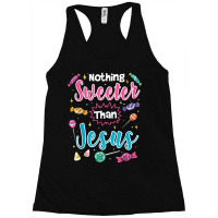 Nothing Sweeter Than Jesus Christian Faith Candy Lover Gifts Racerback Tank | Artistshot