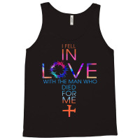 I Fell In Love With The Man Who Died For Me Tank Top | Artistshot