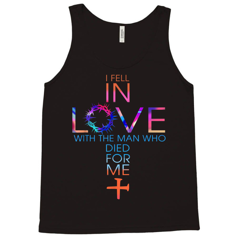 I Fell In Love With The Man Who Died For Me Tank Top by TyDesign | Artistshot