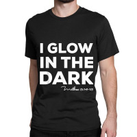 I Glow In The Dark Matthew 51415 Christian Light Tee Classic T-shirt | Artistshot