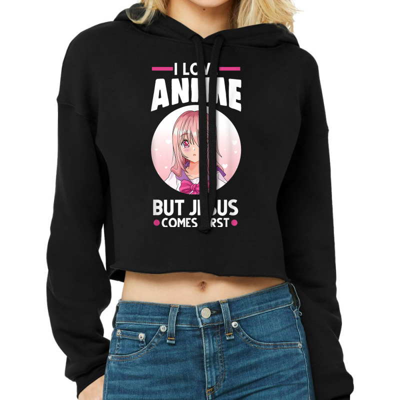 Custom I Love Anime But Jesus Comes First Anime Cropped Hoodie By