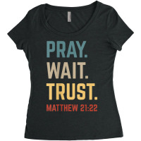 Pray Wait Trust Matthew Bible Verse Retro Christian Church Retro Women's Triblend Scoop T-shirt | Artistshot