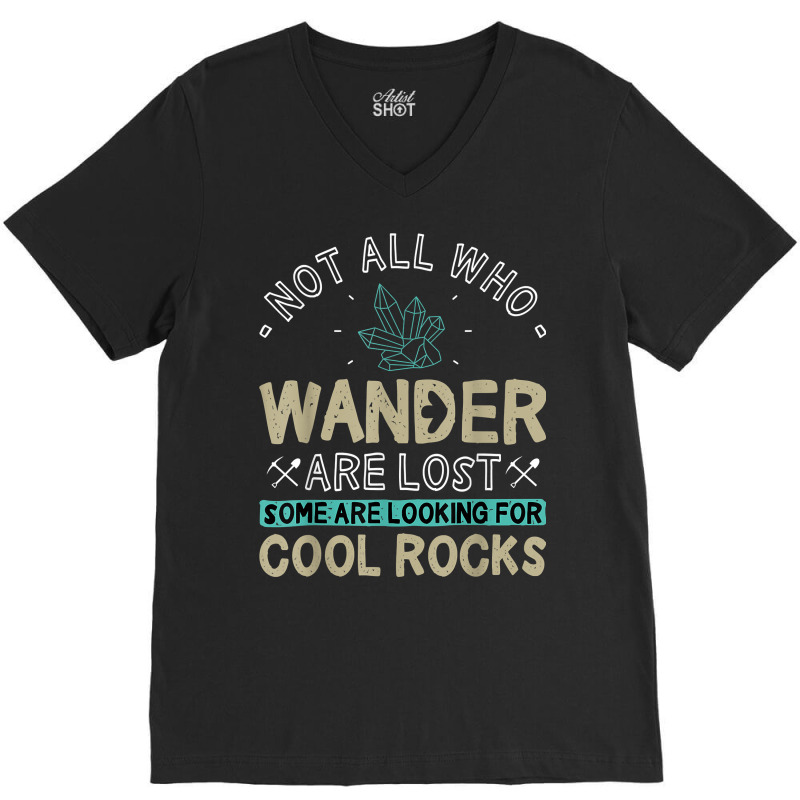 Some Are Looking For Cool Rocks   Geologist Geode Hunter T Shirt V-Neck Tee by ybarboof | Artistshot